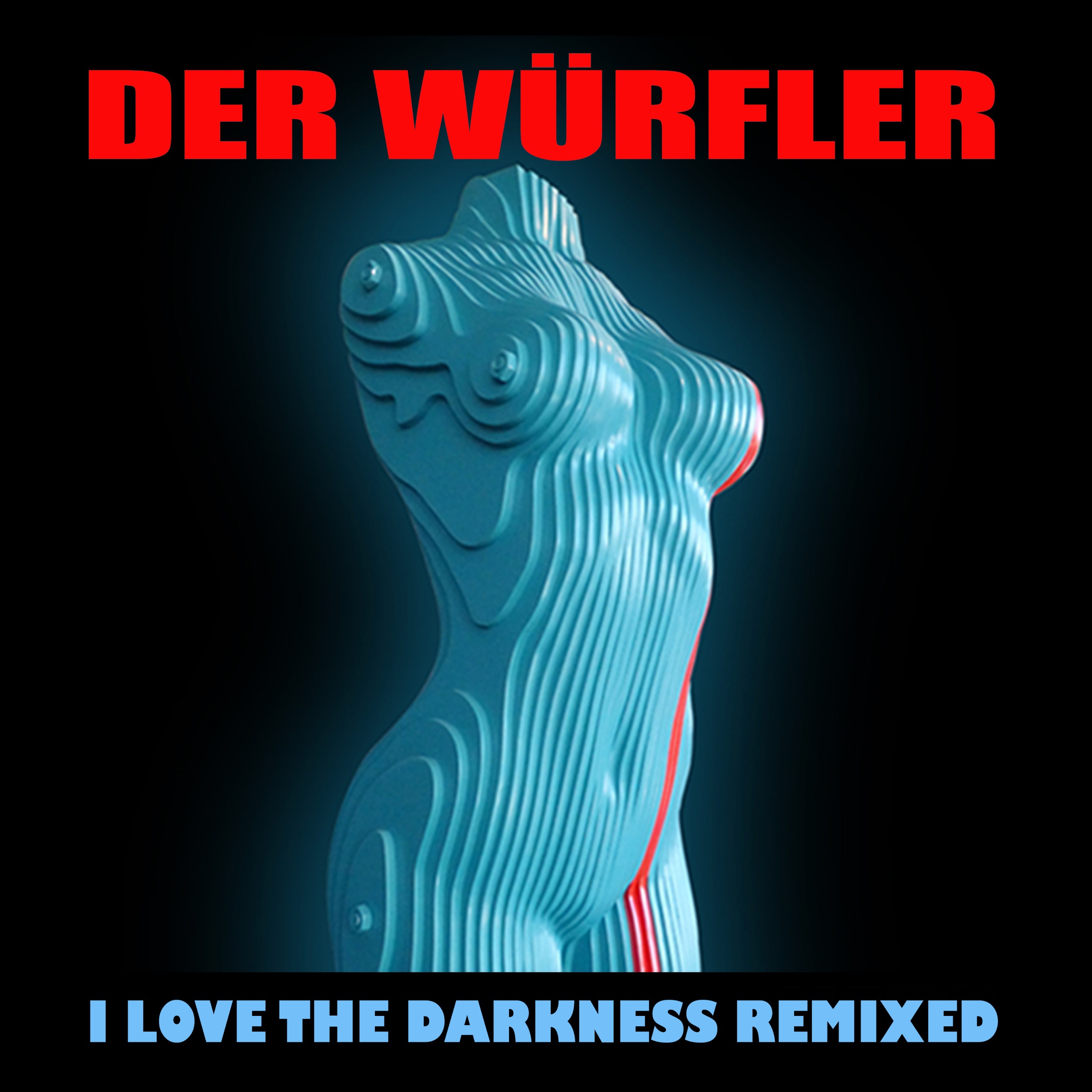 Würfler - I Love The Darkness Remix